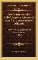 Trip Of Prince Michel Hilkoff, Imperial Minister Of Ways And Communication Of Russia