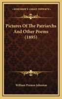 Pictures Of The Patriarchs And Other Poems (1895)