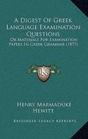 A Digest Of Greek Language Examination Questions
