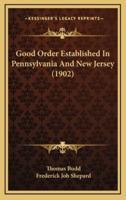 Good Order Established In Pennsylvania And New Jersey (1902)