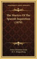 The Martyrs Of The Spanish Inquisition (1870)