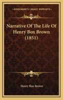Narrative Of The Life Of Henry Box Brown (1851)