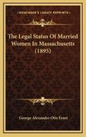 The Legal Status Of Married Women In Massachusetts (1895)