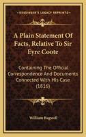 A Plain Statement Of Facts, Relative To Sir Eyre Coote