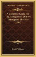 A Complete Guide For The Management Of Bees Throughout The Year (1780)
