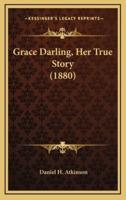 Grace Darling, Her True Story (1880)