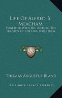 Life Of Alfred B. Meacham