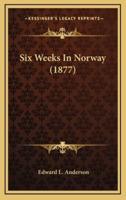 Six Weeks In Norway (1877)