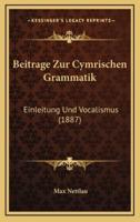 Beitrage Zur Cymrischen Grammatik