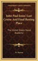 John Paul Jones' Last Cruise And Final Resting Place