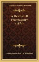 A Defense Of Freemasonry (1874)