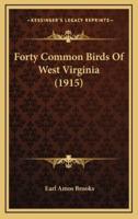 Forty Common Birds Of West Virginia (1915)