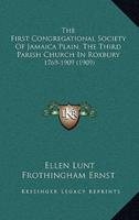 The First Congregational Society Of Jamaica Plain, The Third Parish Church In Roxbury