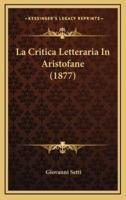 La Critica Letteraria In Aristofane (1877)