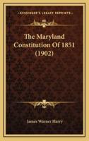 The Maryland Constitution Of 1851 (1902)