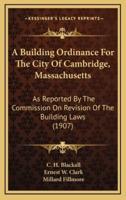 A Building Ordinance For The City Of Cambridge, Massachusetts