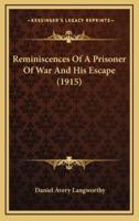 Reminiscences Of A Prisoner Of War And His Escape (1915)
