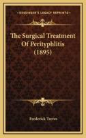 The Surgical Treatment Of Perityphlitis (1895)