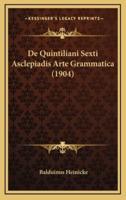 De Quintiliani Sexti Asclepiadis Arte Grammatica (1904)