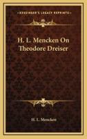 H. L. Mencken On Theodore Dreiser