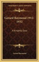 Gerard Raymond 1912-1932