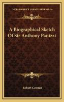 A Biographical Sketch Of Sir Anthony Panizzi