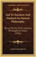 Aid To Teachers And Students In Natural Philosophy