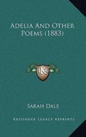 Adelia And Other Poems (1883)