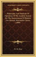 Philosophy And Methods Of Operation Of The Analytic System For The Measurement Of Relative Fire Hazard, Mercantile Classes (1909)