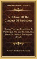 A Defense Of The Conduct Of Barbadoes