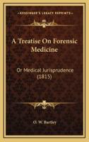 A Treatise On Forensic Medicine