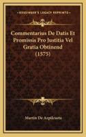 Commentarius De Datis Et Promissis Pro Justitia Vel Gratia Obtinend (1575)