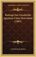 Beitrage Zur Geschichte Agyptens Unter Dem Islam (1902)
