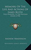 Memoirs Of The Life And Actions Of James Keith