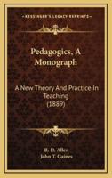 Pedagogics, A Monograph