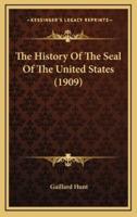 The History Of The Seal Of The United States (1909)