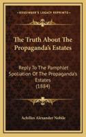 The Truth About The Propaganda's Estates