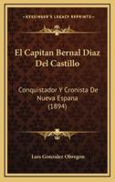 El Capitan Bernal Diaz Del Castillo