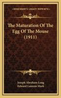 The Maturation Of The Egg Of The Mouse (1911)