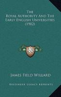 The Royal Authority And The Early English Universities (1902)