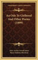 An Ode To Girlhood And Other Poems (1899)