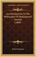 An Introduction To The Philosophy Of Shakespeare's Sonnets (1868)