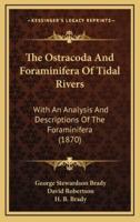 The Ostracoda And Foraminifera Of Tidal Rivers