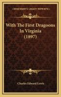 With The First Dragoons In Virginia (1897)