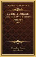 Matilde Di Shabran E Corradino, O Sia Il Trionfo Della Belta (1834)