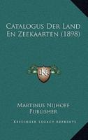 Catalogus Der Land En Zeekaarten (1898)