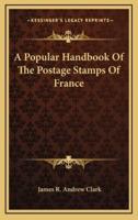 A Popular Handbook Of The Postage Stamps Of France