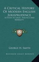 A Critical History Of Modern English Jurisprudence