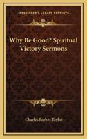 Why Be Good? Spiritual Victory Sermons