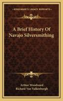A Brief History Of Navajo Silversmithing